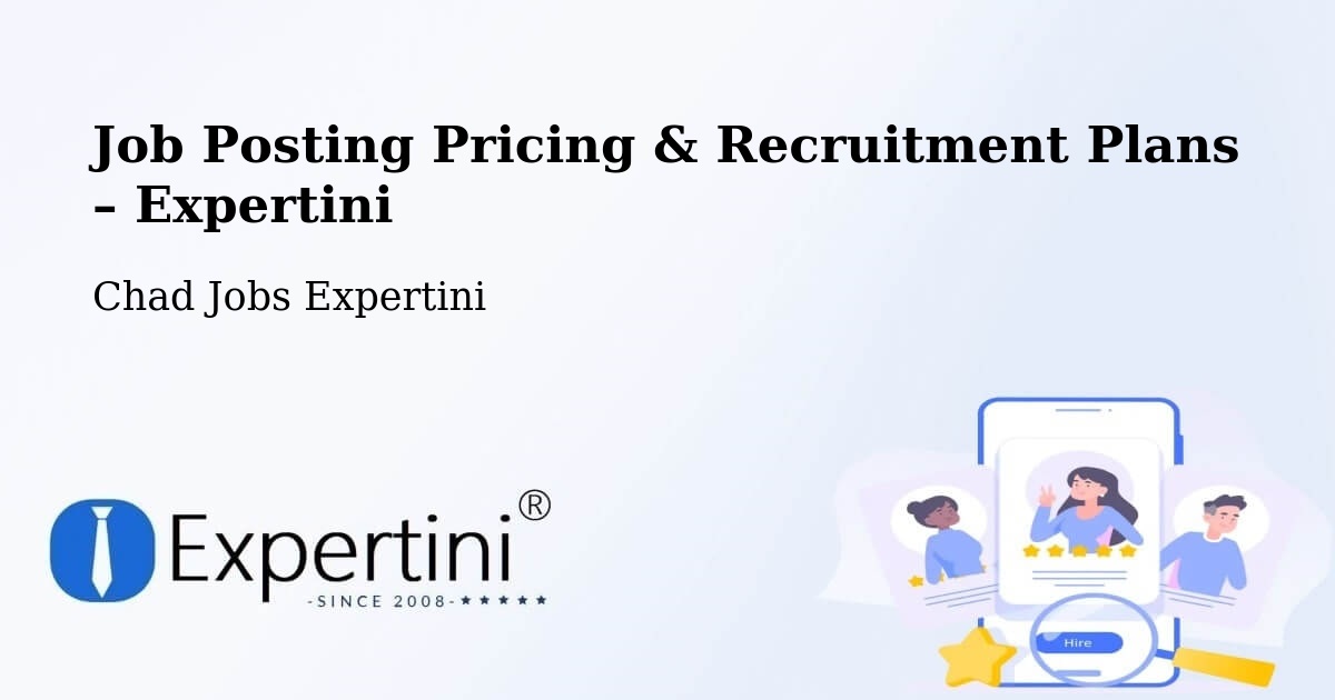 Job Posting Pricing & Recruitment Plans – Melfi - Melfi, Chad Jobs Expertini